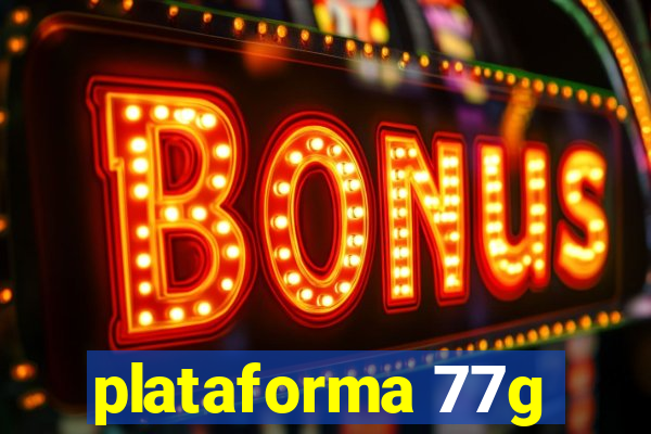 plataforma 77g